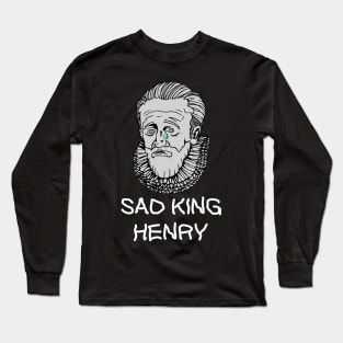 Sad King Henry Long Sleeve T-Shirt